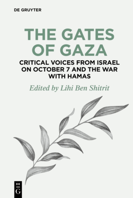 The Gates of Gaza: Critical Voices from Israel on October 7 and the War with Hamas, PDF eBook