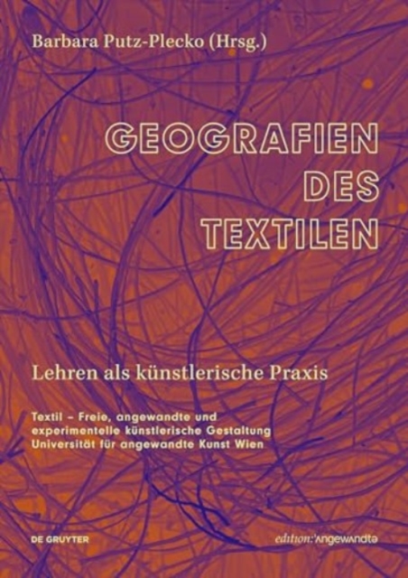 Geografien des Textilen : Lehren als kunstlerische Praxis, Paperback / softback Book