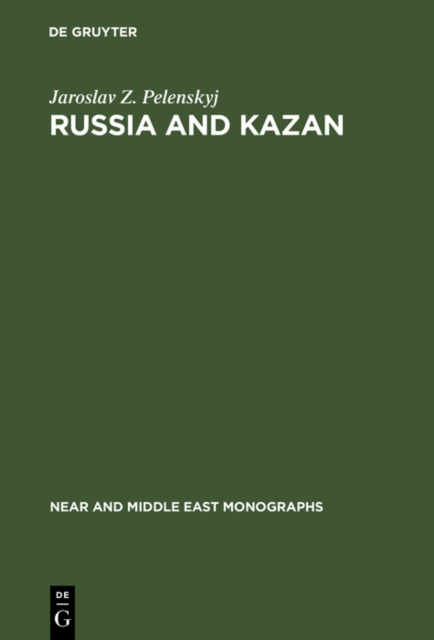 Russia and Kazan : Conquest and imperial ideology (1438-1560s), PDF eBook