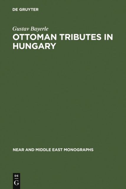 Ottoman tributes in Hungary : according to sixteenth century Tapu registers of Novigrad, PDF eBook