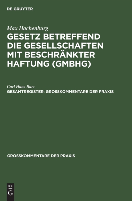 Max Hachenburg: Gesetz Betreffend Die Gesellschaften Mit Beschr?nkter Haftung (Gmbhg). Gesamtregister, Hardback Book