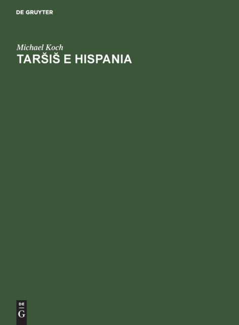 Tars&#774;is&#774; E Hispania : Estudios Hist?rico-Geogr?ficos Y Etimol?gicos Sobre La Colonizaci?n Fenicia de la Pen?nsula Ib?rica., Hardback Book