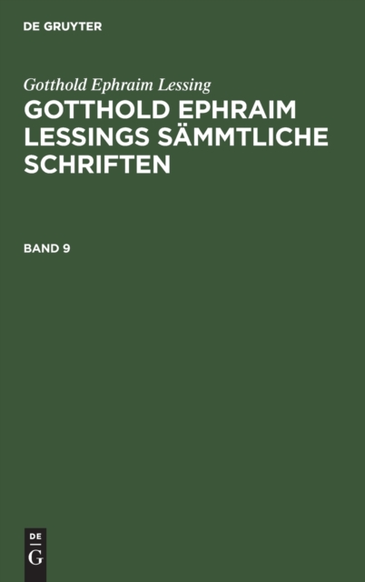 Gotthold Ephraim Lessing: Gotthold Ephraim Lessings S?mmtliche Schriften. Band 9, Hardback Book