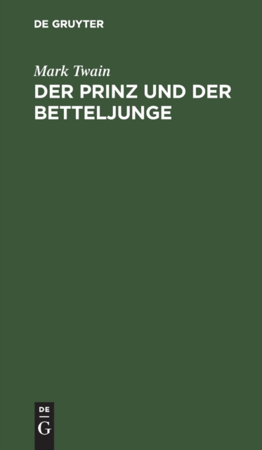 Der Prinz Und Der Betteljunge : Eine Erz?hlung F?r Die Jugend Jeden Alters Und Geschlechts, Hardback Book