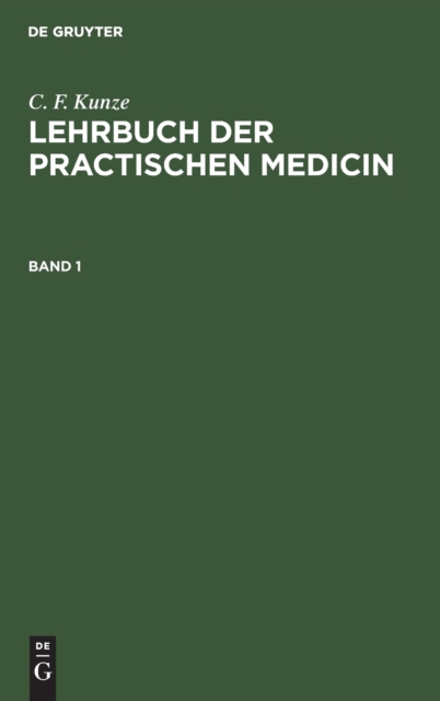 C. F. Kunze: Lehrbuch Der Practischen Medicin. Band 1, Hardback Book