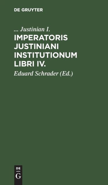 Imperatoris Justiniani Institutionum Libri IV., Hardback Book
