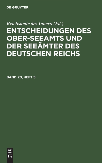 Entscheidungen Des Ober-Seeamts Und Der See?mter Des Deutschen Reichs. Band 20, Heft 3, Hardback Book