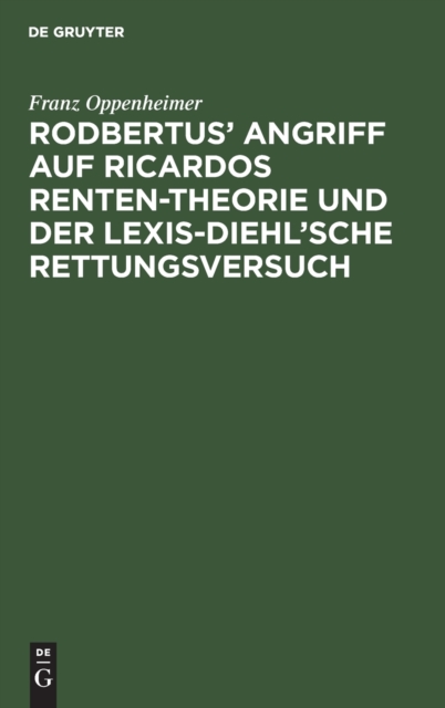 Rodbertus' Angriff Auf Ricardos Renten-Theorie Und Der Lexis-Diehl'sche Rettungsversuch, Hardback Book