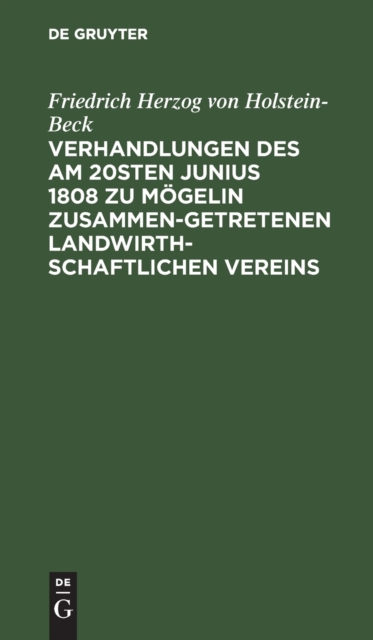 Verhandlungen Des Am 20sten Junius 1808 Zu M?gelin Zusammengetretenen Landwirthschaftlichen Vereins, Hardback Book