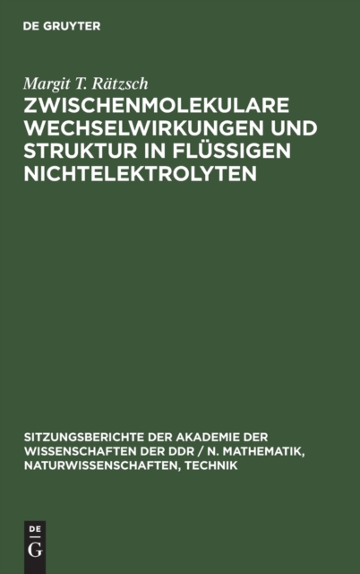 Zwischenmolekulare Wechselwirkungen Und Struktur in Fl?ssigen Nichtelektrolyten, Hardback Book