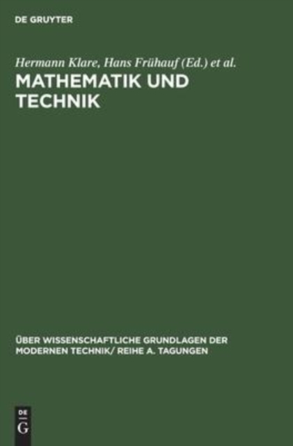 Mathematik Und Technik : Vortrage, Gehalten Auf Der Konferenz Der Forschungsgemeinschaft Der Deutschen Akademie Der Wissenschaften Zu Berlin Am 8. Und 9.12.1961 in Berlin-Adlershof, Hardback Book