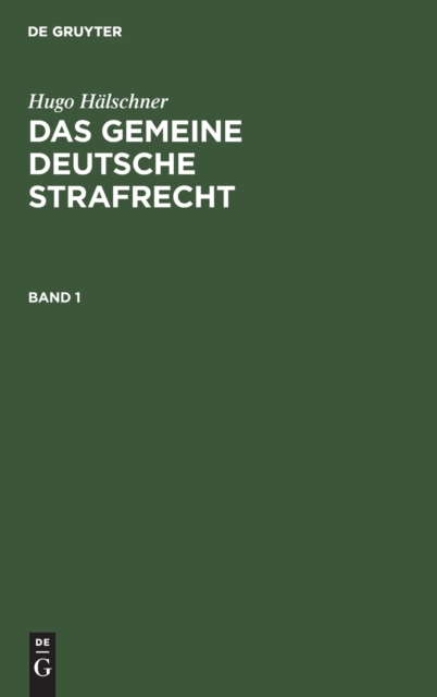 Hugo H?lschner: Das Gemeine Deutsche Strafrecht. Band 1, Hardback Book