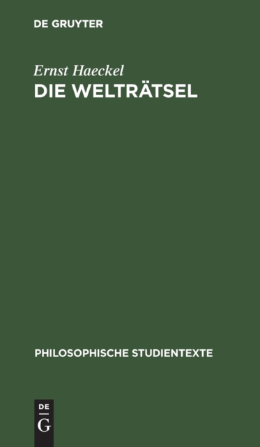 Die Weltr?tsel : Gemeinverst?ndliche Studien ?ber Monistische Philosophie, Hardback Book