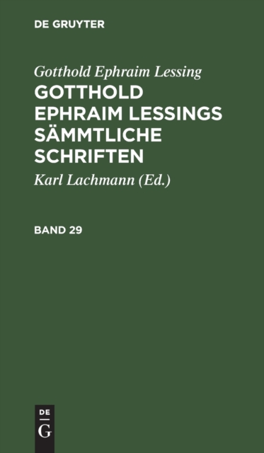Gotthold Ephraim Lessing: Gotthold Ephraim Lessings S?mmtliche Schriften. Band 29, Hardback Book