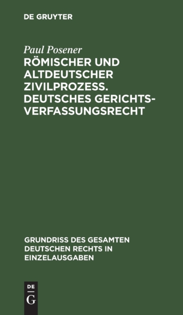 R?mischer Und Altdeutscher Zivilproze?. Deutsches Gerichtsverfassungsrecht, Hardback Book