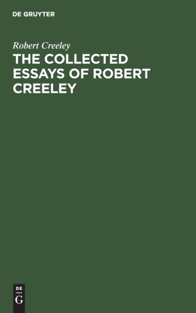 The Collected Essays of Robert Creeley, Hardback Book