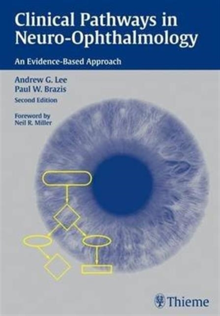 Clinical Pathways in Neuro-Ophthalmology : An Evidence Based Approach, Hardback Book