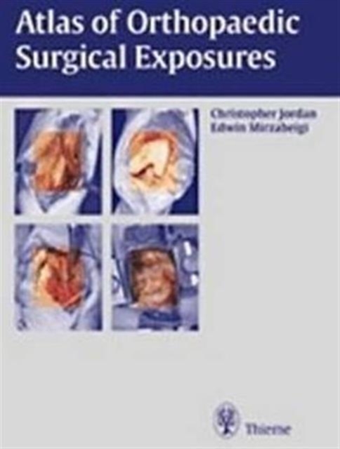 Atlas of Orthopaedic Surgical Exposures, Hardback Book