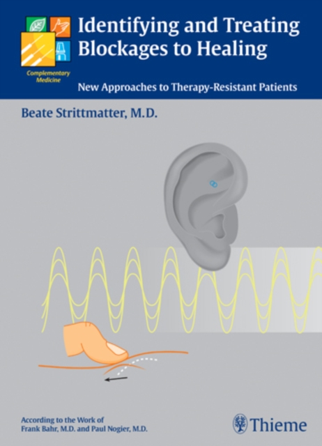 Identifying and Treating Blockages to Healing : New Approaches to Therapy-Resistant Patients, Paperback / softback Book