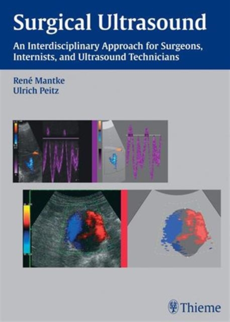 Surgical Ultrasound : An Interdisciplinary Approach for Surgeons, Internists, and Ultrasound Technicians, Hardback Book