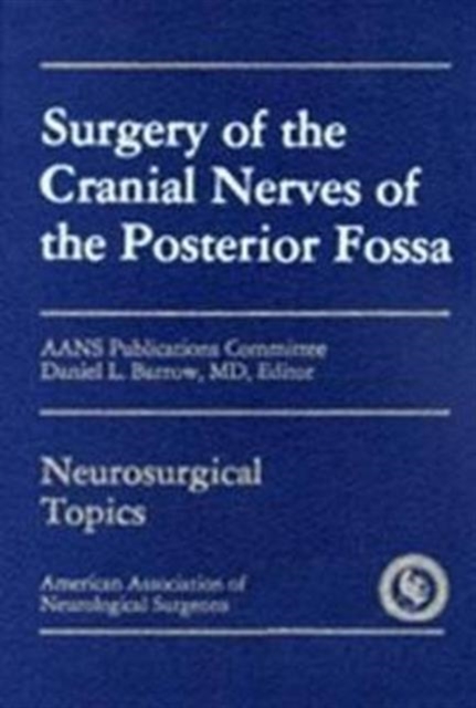 Surgery of the Cranial Nerves of the Posterior Fossa, Hardback Book