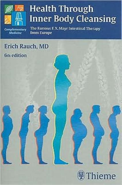 Health Through Inner Body Cleansing : The Famous F. X. Mayr Intestinal Therapy from Europe, Paperback Book