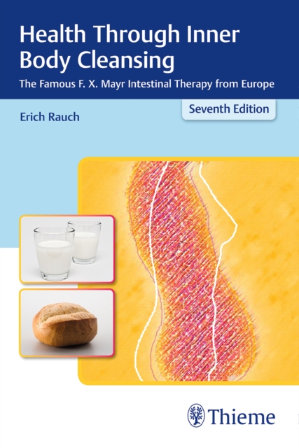 Health Through Inner Body Cleansing : The Famous F. X. Mayr Intestinal Therapy from Europe, Paperback / softback Book