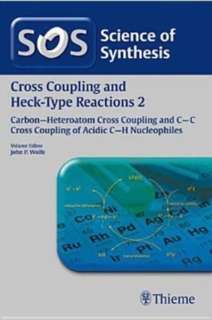 Science of Synthesis: Cross Coupling and Heck-Type Reactions Vol. 2 : Carbon-Heteroatom Cross Coupling and C-C Cross Coupling of Acidic C-H Nucleophiles, Hardback Book