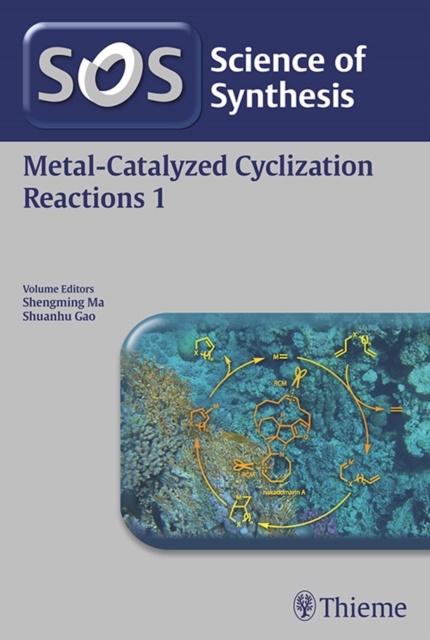 Science of Synthesis: Metal-Catalyzed Cyclization Reactions Vol. 1, Paperback / softback Book