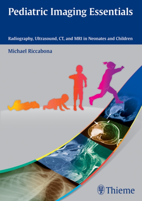 Pediatric Imaging Essentials : Radiography, Ultrasound, CT, and MRI in Neonates and Children, EPUB eBook