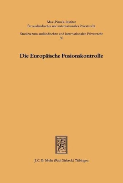 Die Europaische Fusionskontrolle : Grundzuge und Einzelfragen zur Verordnung (EWG) Nr. 4064/89, Paperback / softback Book