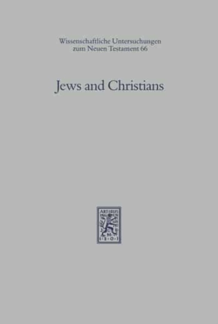 Jews and Christians : The Parting of the Ways A.D. 70 to 135, Hardback Book