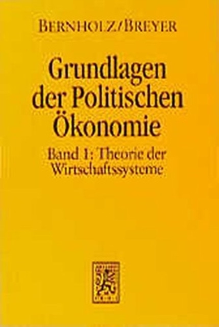 Grundlagen der Politischen OEkonomie : Band 1: Theorie der Wirtschaftssysteme, Paperback / softback Book