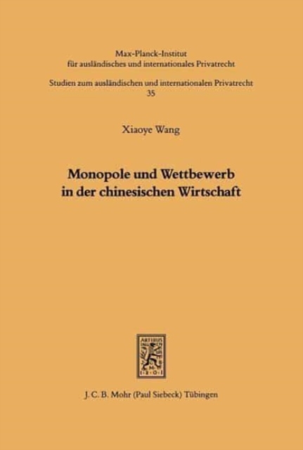 Monopole und Wettbewerb in der chinesischen Wirtschaft : Eine kartellrechtliche Untersuchung unter Berucksichtigung der US-amerikanischen und deutschen Erfahrungen bei der Fusionskontrolle, Paperback / softback Book