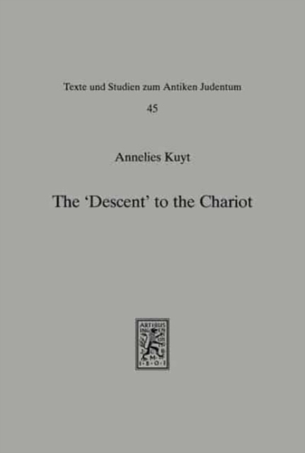 The 'Descent' to the Chariot : Towards a Description of the Terminology, Place, Function and Nature of the Yeridah in Hekhalot Literature, Hardback Book