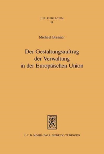 Der Gestaltungsauftrag der Verwaltung in der Europaischen Union, Hardback Book