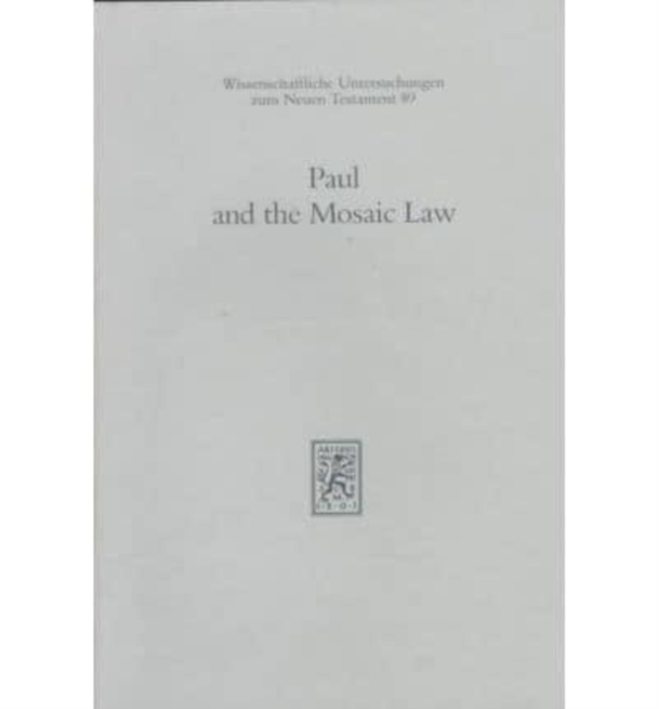 Paul and the Mosaic Law : The Third Durham-Tubingen Research Symposium on Earliest Christianity and Judaism (Durham, September, 1994), Paperback / softback Book