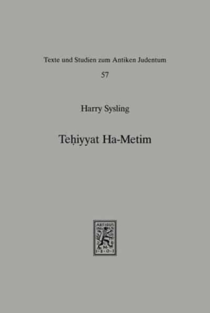 Tehiyyat Ha-Metim : The Resurrection of the Dead in the Palestinian Targums of the Pentateuch and Parallel Traditions in Classical Rabbinic Literature, Hardback Book