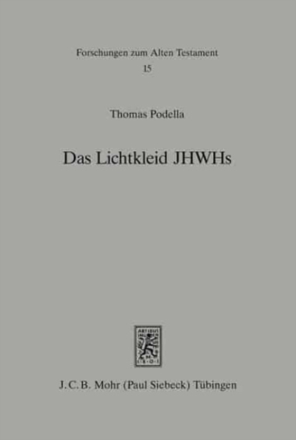 Das Lichtkleid JHWHs : Untersuchungen zur Gestalthaftigkeit Gottes im Alten Testament undseiner altorientalischen Umwelt, Hardback Book