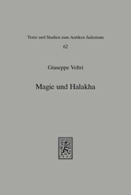 Magie und Halakha : Ansatze zu einem empirischen Wissenschaftsbegriff im spatantiken und fruhmittelalterlichen Judentum, Hardback Book