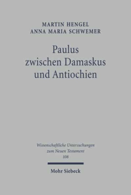 Paulus zwischen Damaskus und Antiochien : Die unbekannten Jahre des Apostels, Hardback Book