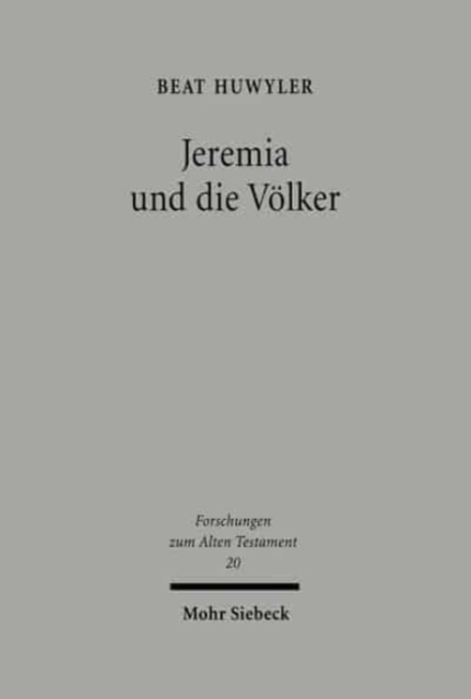 Jeremia und die Volker : Untersuchungen zu den Volkerspruchen in Jeremia 46-49, Hardback Book