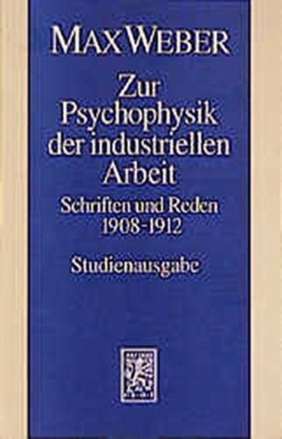 Max Weber-Studienausgabe : Band I/11: Zur Psychophysik der industriellen Arbeit, Paperback / softback Book