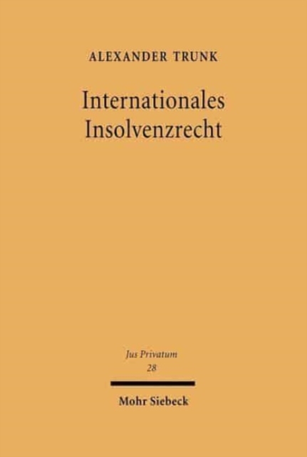Internationales Insolvenzrecht : Systematische Darstellung des deutschen Rechts mit rechtsvergleichenden Bezugen, Hardback Book