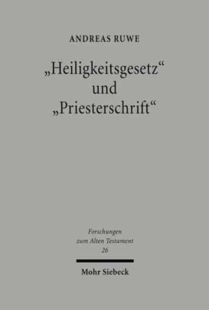 "Heiligkeitsgesetz" und "Priesterschrift" : Literaturgeschichtliche und rechtssystematische Untersuchungen zu Leviticus 17,1-26,2, Hardback Book