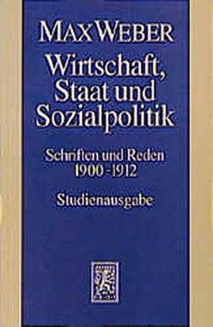 Max Weber-Studienausgabe : Band I/8: Wirtschaft, Staat und Sozialpolitik, Paperback / softback Book