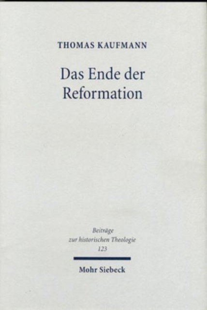 Das Ende der Reformation : Magdeburgs "Herrgotts Kanzlei" (1548-1551/2), Hardback Book