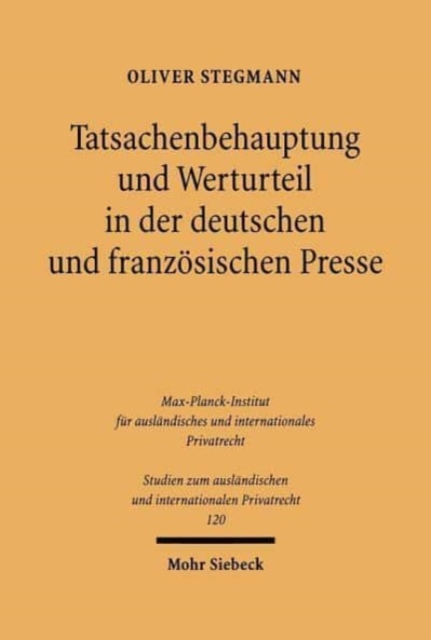 Tatsachenbehauptung und Werturteil in der deutschen und franzosischen Presse : Eine rechtsvergleichende Untersuchung des Schutzes der personlichen Ehre durch das Deliktsrecht, Paperback / softback Book