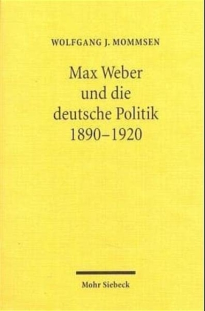 Max Weber und die deutsche Politik 1890-1920, Paperback / softback Book