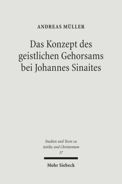 Das Konzept des geistlichen Gehorsams bei Johannes Sinaites : Zur Entwicklungsgeschichte eines Elements orthodoxer Konfessionskultur, Paperback / softback Book